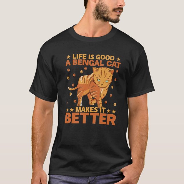 T-shirt Life Is Good A Bengal Cat Makes (Devant)