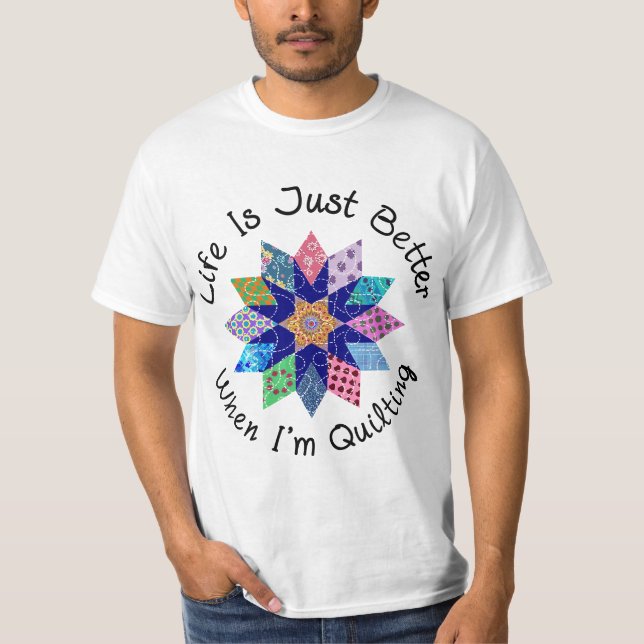 T-shirt Life is Just Better when I'm Quilting Fabric Flowe (Devant)