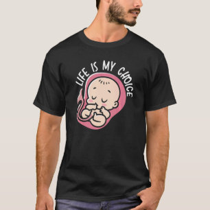 T-shirt Life Is My Choice Anti-avortement Anti-avortement 