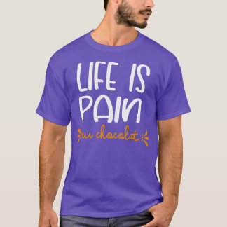 T-shirt Life Is Pain Au Chocolat