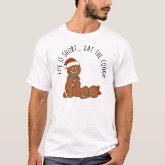 T-shirt Life Is Short, Eat the Cookie Gingerbread