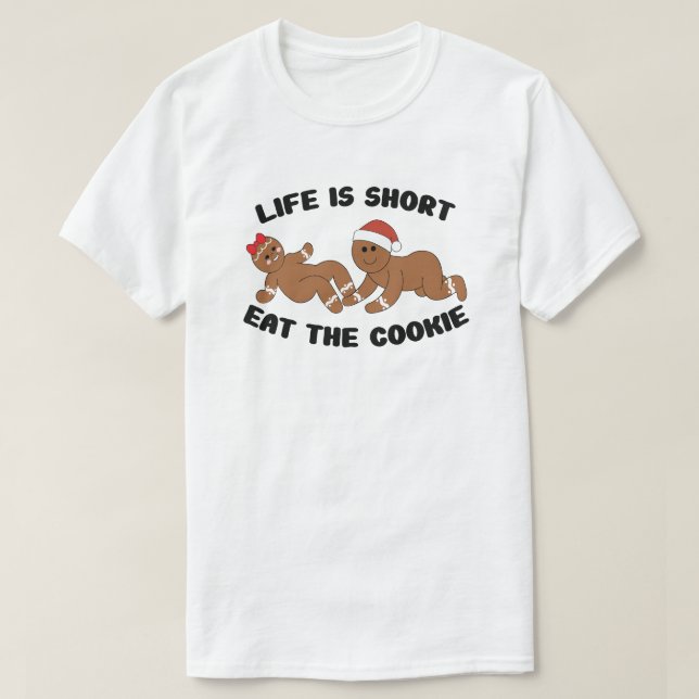 T-shirt Life is short, eat the cookie gingerbread (Design devant)