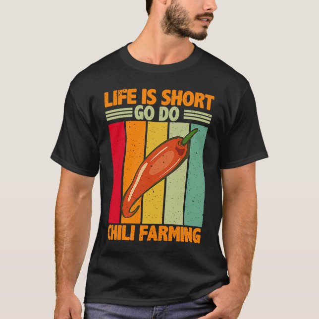 T-shirt Life Is Short Go Do Chili Farming Chili Farmer (Devant)