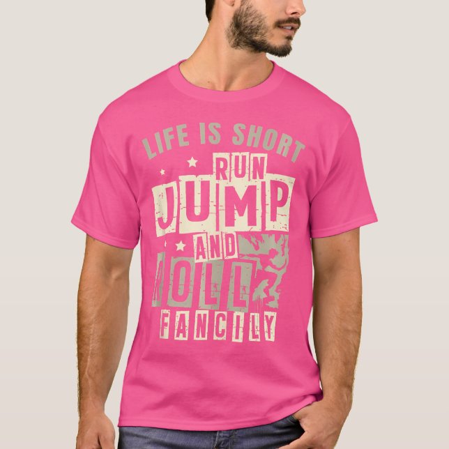 T-shirt Life Is Short Run Jump Roll Fancily Free Runnings  (Devant)