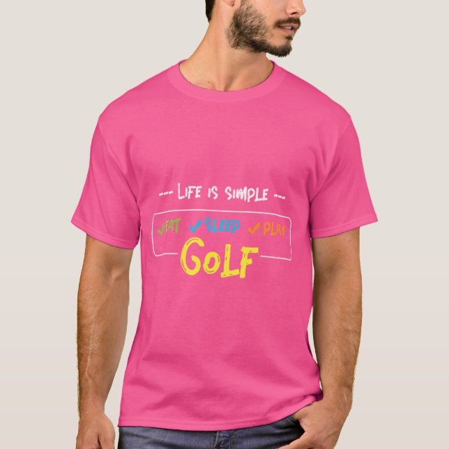 T-shirt Life Is Simple Golf Golf Golf Golf Ball Golf Club  (Devant)