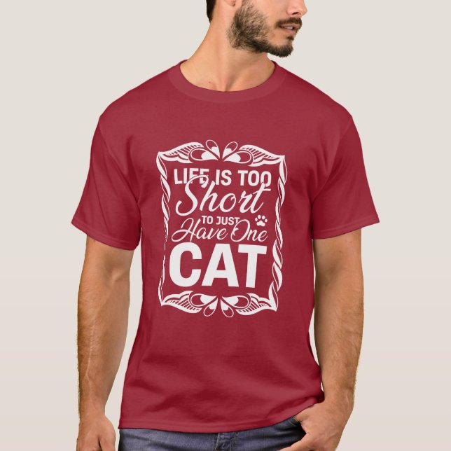 T-shirt Life is Too Short to Just Have One Cat Funny (Devant)