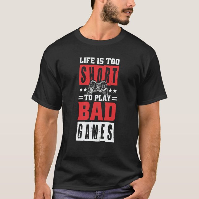 T-shirt Life is too short to Play Bad Games (Devant)