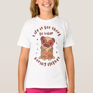 T-shirt Life is too short to wear boring clothes