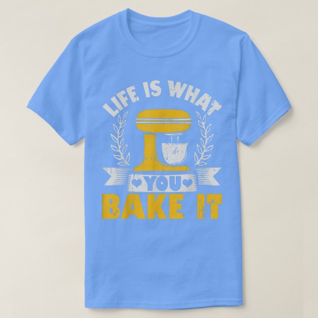 T-shirt Life Is What You Bake It Baking Cake Cupcakes  (Design devant)