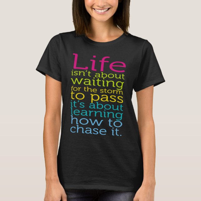 T-shirt Life Isn't About Waiting The Storm To Pass Learn C (Devant)