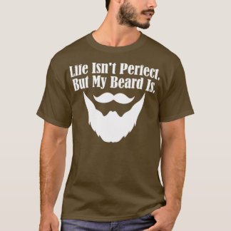 T-shirt Life Isnx27t Parfait Mais Ma Barbe Est 2