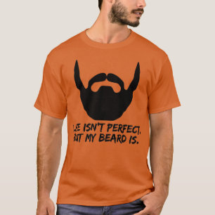T-shirt Life Isnx27t Parfait Mais Ma Barbe Est 3