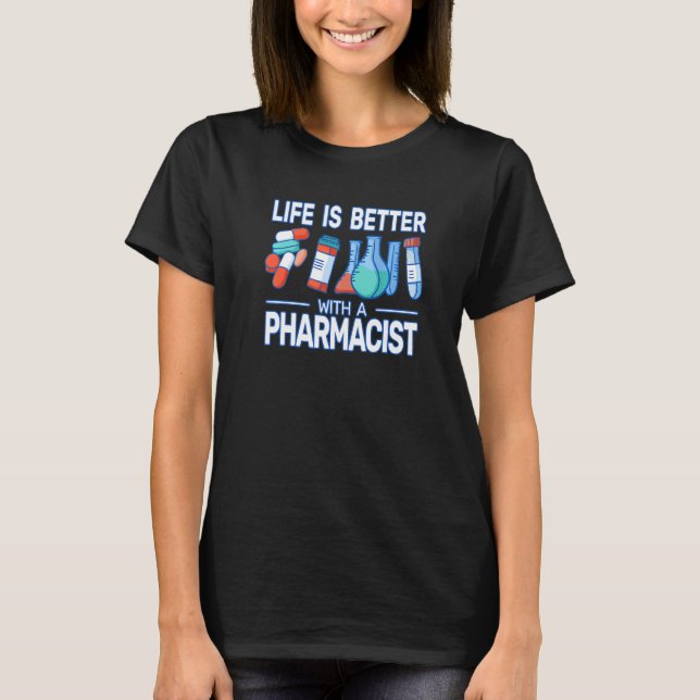 T-shirt Life ist Better with a pharmacist pharmacy woman (Devant)
