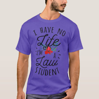 T-shirt Life Law School Gift Funny Law Student