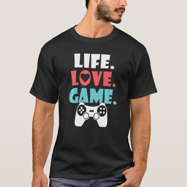 T-shirt Life Love Game Gaming (Devant)