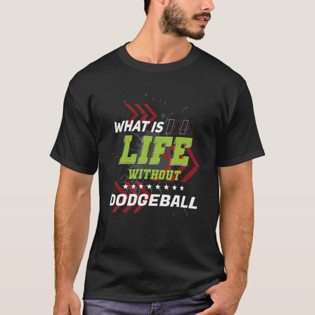 T-shirt Life Without Dodgeball  Sports Humor Games (Devant)