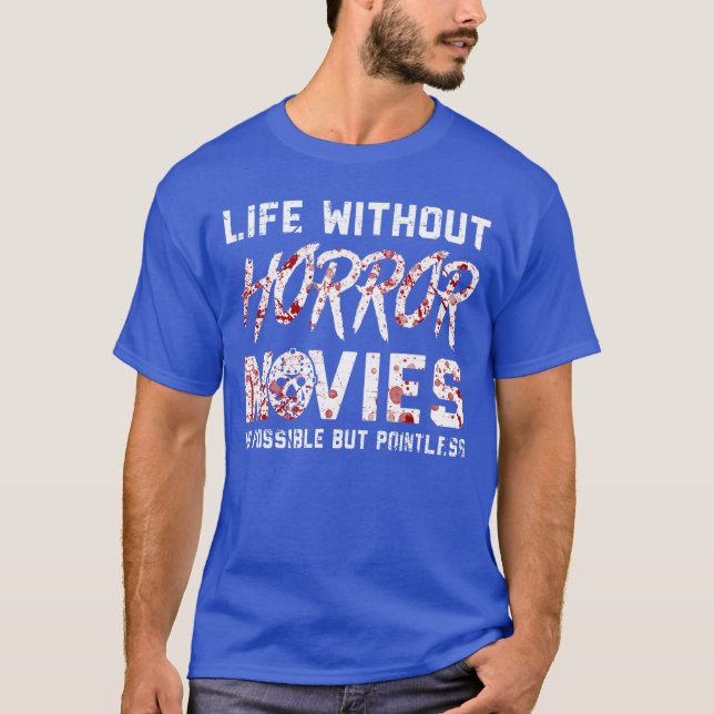 T-shirt Life without Horror Movies Horror Movie friend (Devant)