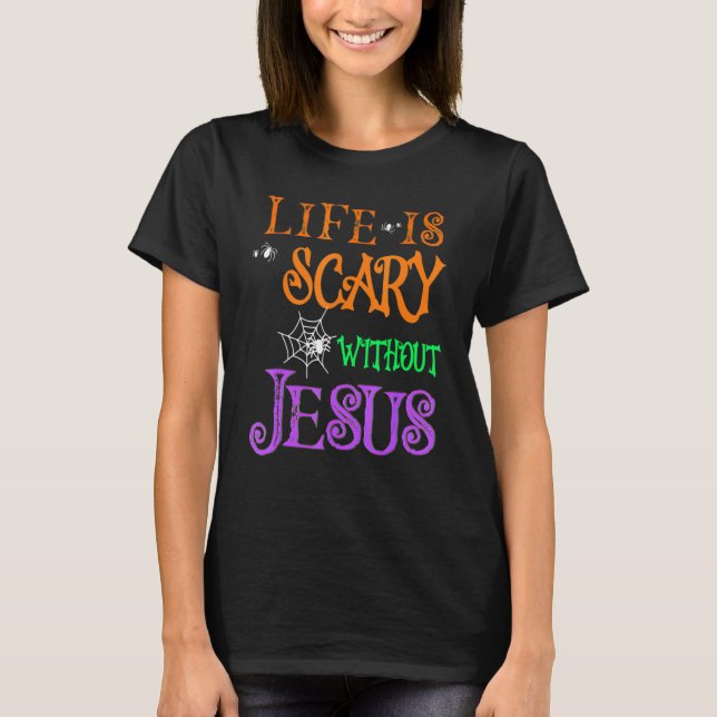 T-shirt Life Without Jesus Is Scary Fall Christian Hallowe (Devant)