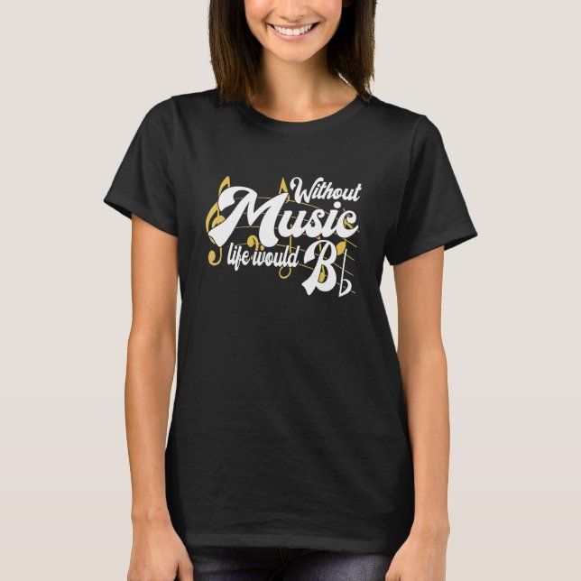 T-shirt Life Would B Flat Without Music Musical Notes Musi (Devant)
