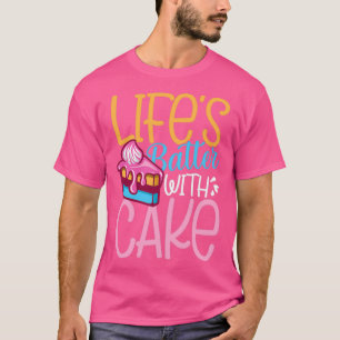T-shirt Lifes batter with cake 1
