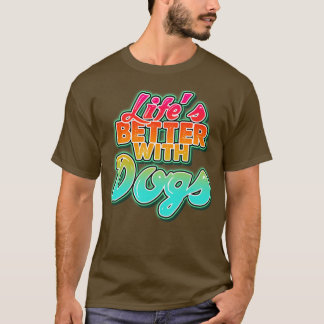 T-shirt Lifes better with dogs Perfect present for mom mot