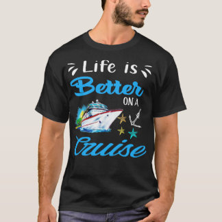 T-shirt Lifes est une meilleure croisière