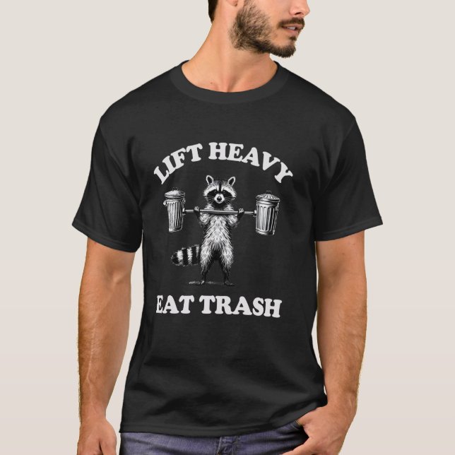 T-shirt Lift Heavy Eat Trash Poids Lifting Funny Workout (Devant)