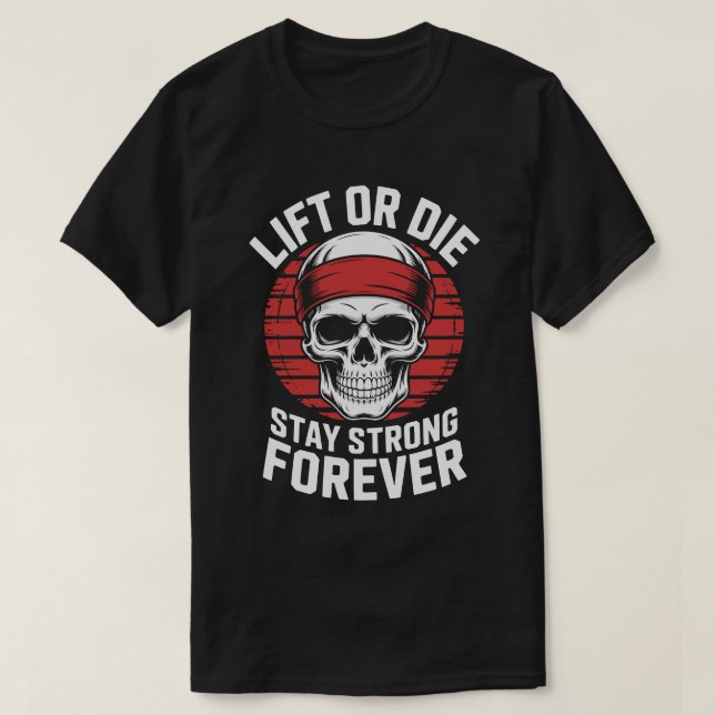 T-shirt Lift or Die Skull Fitness Motivation Tee (Design devant)