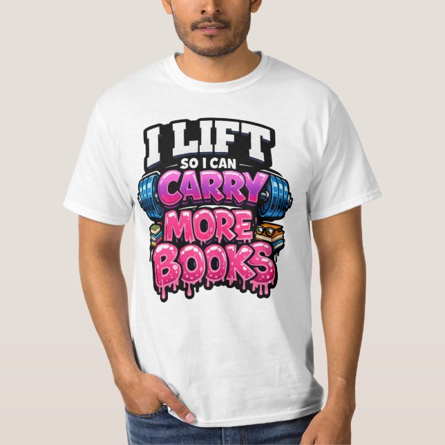 T-shirt Lift So I Can Carry More Books Reading Lovers  (Devant)