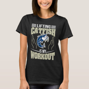 T-shirt Lifting Catfish is my Workout Noodling Catfish Fi