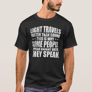 T-shirt Light Travels Faster Than Sound   Einstein Fun Quo
