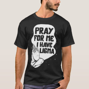 T-shirt Ligma Maladie Prière J'Ai Ligma Prier Lima Conscie