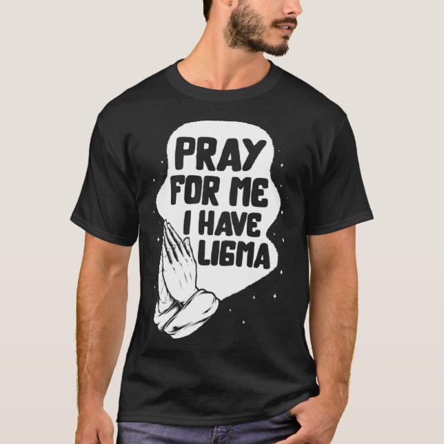 T-shirt Ligma Maladie Prière J'Ai Ligma Prier Lima Conscie (Devant)