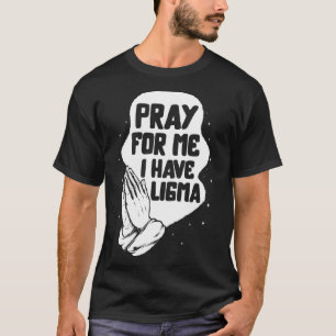 T-shirt Ligma Maladie Prière J'Ai Ligma Prier Lima Conscie
