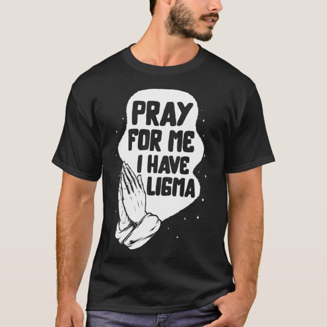 T-shirt Ligma Maladie Prière J'Ai Ligma Prier Lima Conscie (Devant)