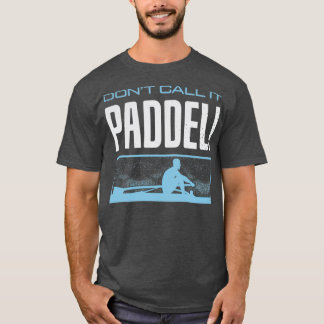 T-shirt Ligne de remorquage Donx27t Appelez-le Paddel