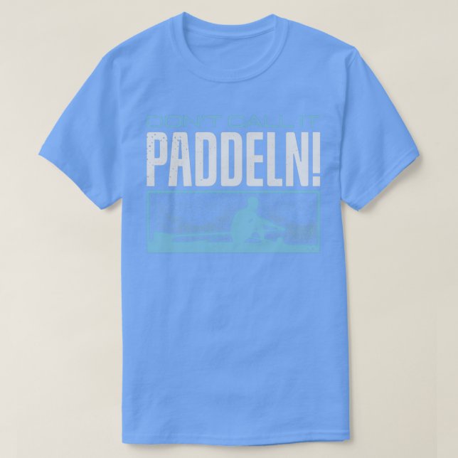 T-shirt Ligne de remorquage Donx27t Appelez-le Paddeln (Design devant)