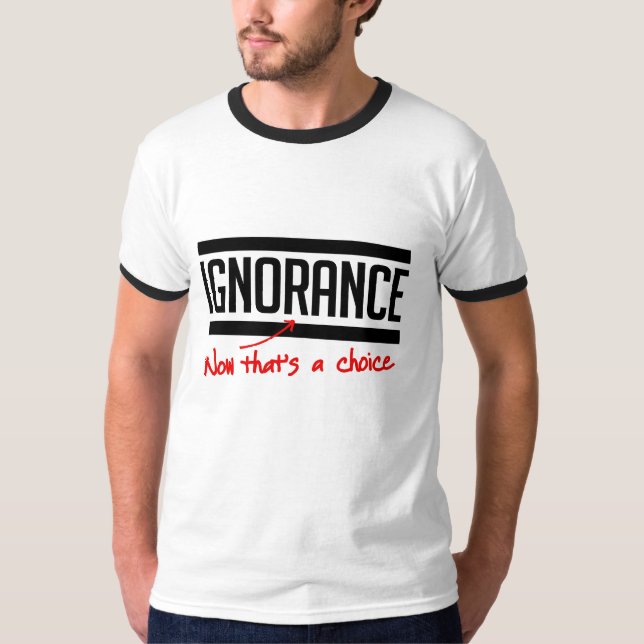 T-shirt L'ignorance est un choix (Devant)