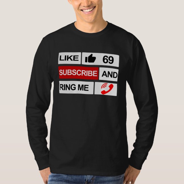T-shirt Like 69 Subscribe and Ring Me (Devant)