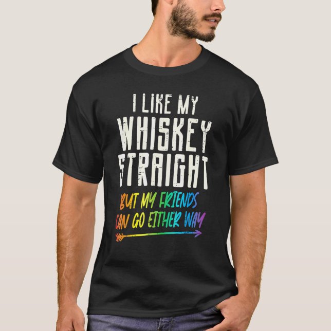 T-shirt Like My Whiskey Straight Friends Lgbtq Gay Pride P (Devant)