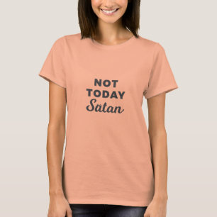 T-shirt Lil Hummingbird Designs - Pas aujourd'hui Satan T