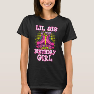 T-shirt Lil Sis Of The Birthday Girl Roller Skates Patinag