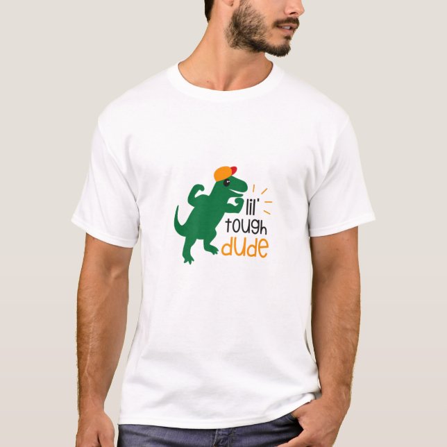 T-SHIRT LIL TOUGH DUDE, PETIT DINOSAUR POUR VOUS GROS GARS (Devant)