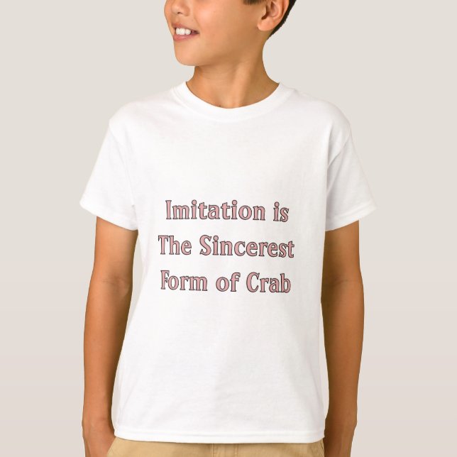 T-shirt L'imitation est la forme la plus sincère du crabe (Devant)