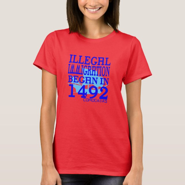 T-shirt L'immigration illégale a commencé en 1492 (Devant)