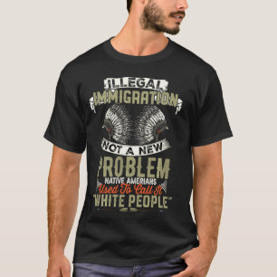T-shirt L'Immigration Illégale N'Est Pas Un Nouveau Problè