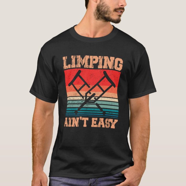 T-shirt Limpant Ain t Easy Limping Broken Leg Funny Leg Am (Devant)