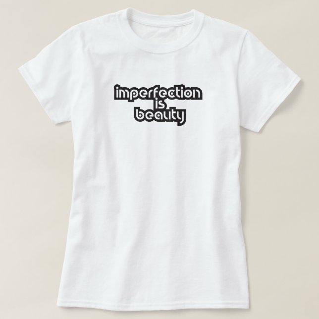T-shirt l'imperfection est une citation inspirante beauté (Design devant)