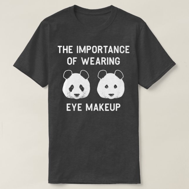 T-shirt L'importance du port du maquillage des yeux Funny  (Design devant)