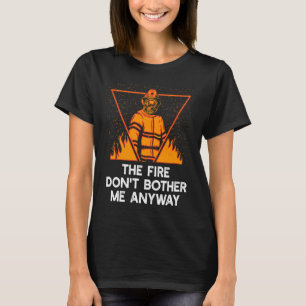 T-shirt L'incendie ne me dérange pas de toute façon pompie